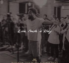 Love Made A Way - Maverick City Music
