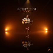Good - Matthew West