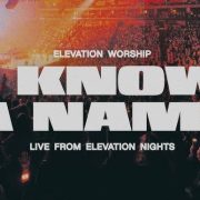 I Know A Name (Live) - Elevation Worship
