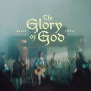 The Glory Of God (feat. Eccos) - TAYA