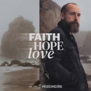 Faith Hope Love - We Are Messengers