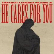 He Cares For You - Evan Craft