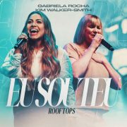 Rooftops _ Eu Sou Teu - Gabriela Rocha · Kim Walker-Smith