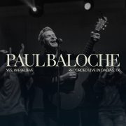 Yes, We Believe (Live) - Paul Baloche