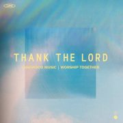 Thank The Lord - Worship Together