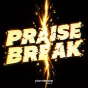 Praise Break - planetboom